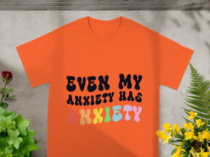 Even My Anxiety Has Anxiety Graphic T-Shirt