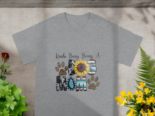 Kinda Busy Being A Dog Mom Graphic Tee Shirt
