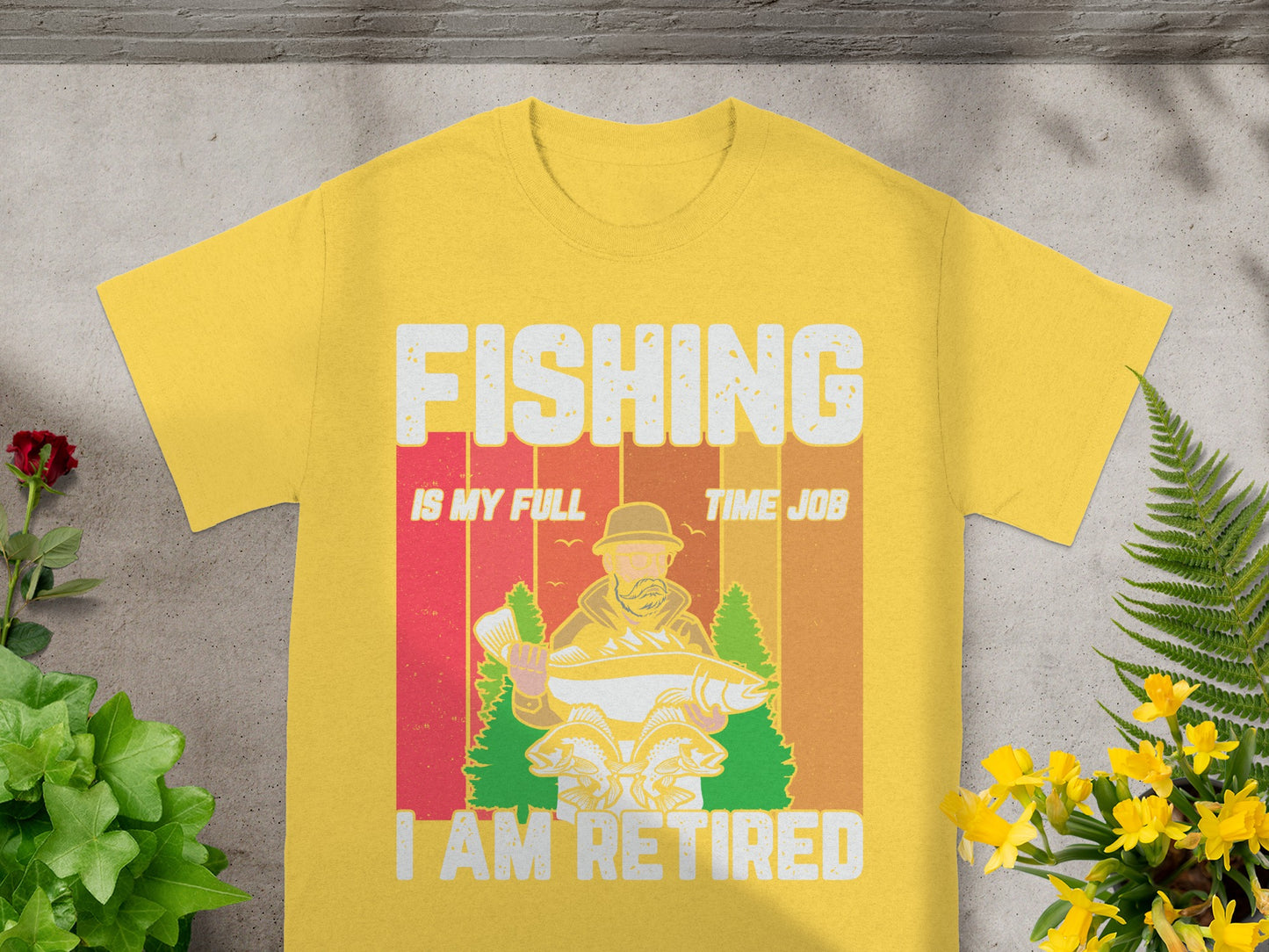 Yellow t-shirt with "FISHING IS MY FULL TIME JOB I AM RETIRED" graphic.