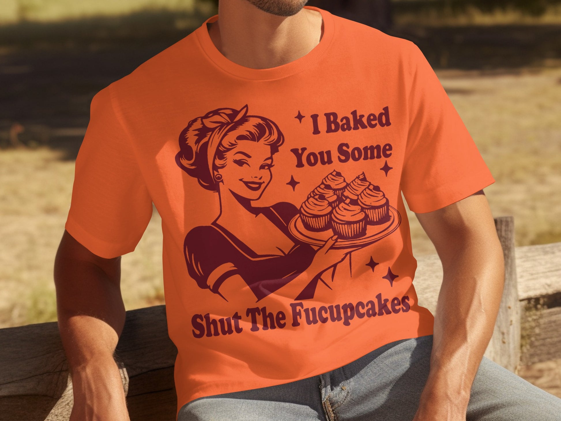 I Baked You Some Shut The Fucupcakes T-shirt