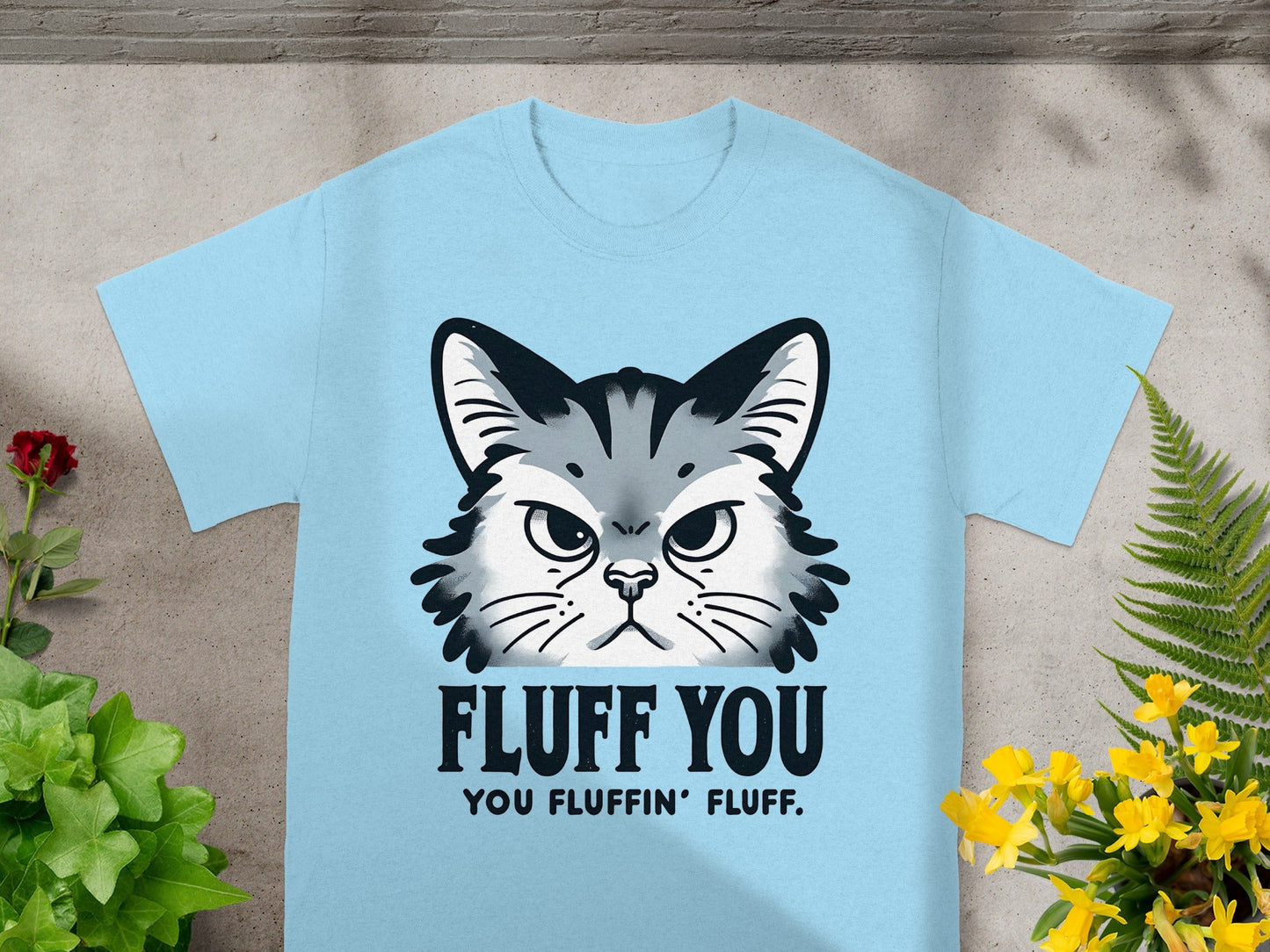 Fluff You Cat Graphic Funny Statement T-Shirt