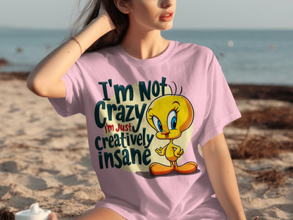 I'm Not Crazy Creatively Insane Tweety T-shirt