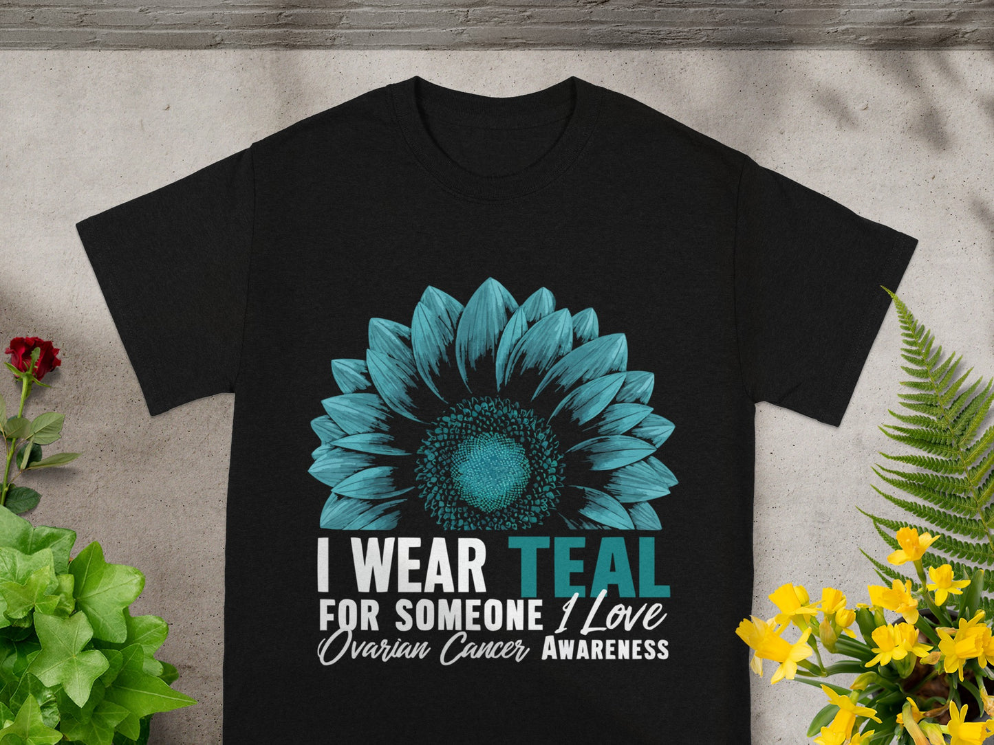 I Wear Teal for Someone I Love Ovarian Cancer Awareness