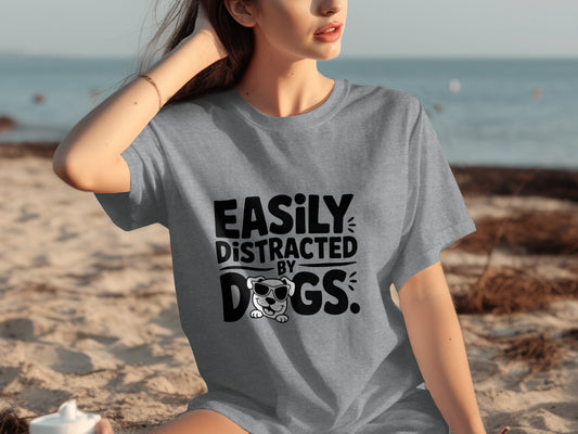 Easily Distracted by Dogs Graphic Fun T-Shirt