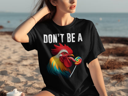 Don't Be A Rooster With Lollipop Graphic Tee