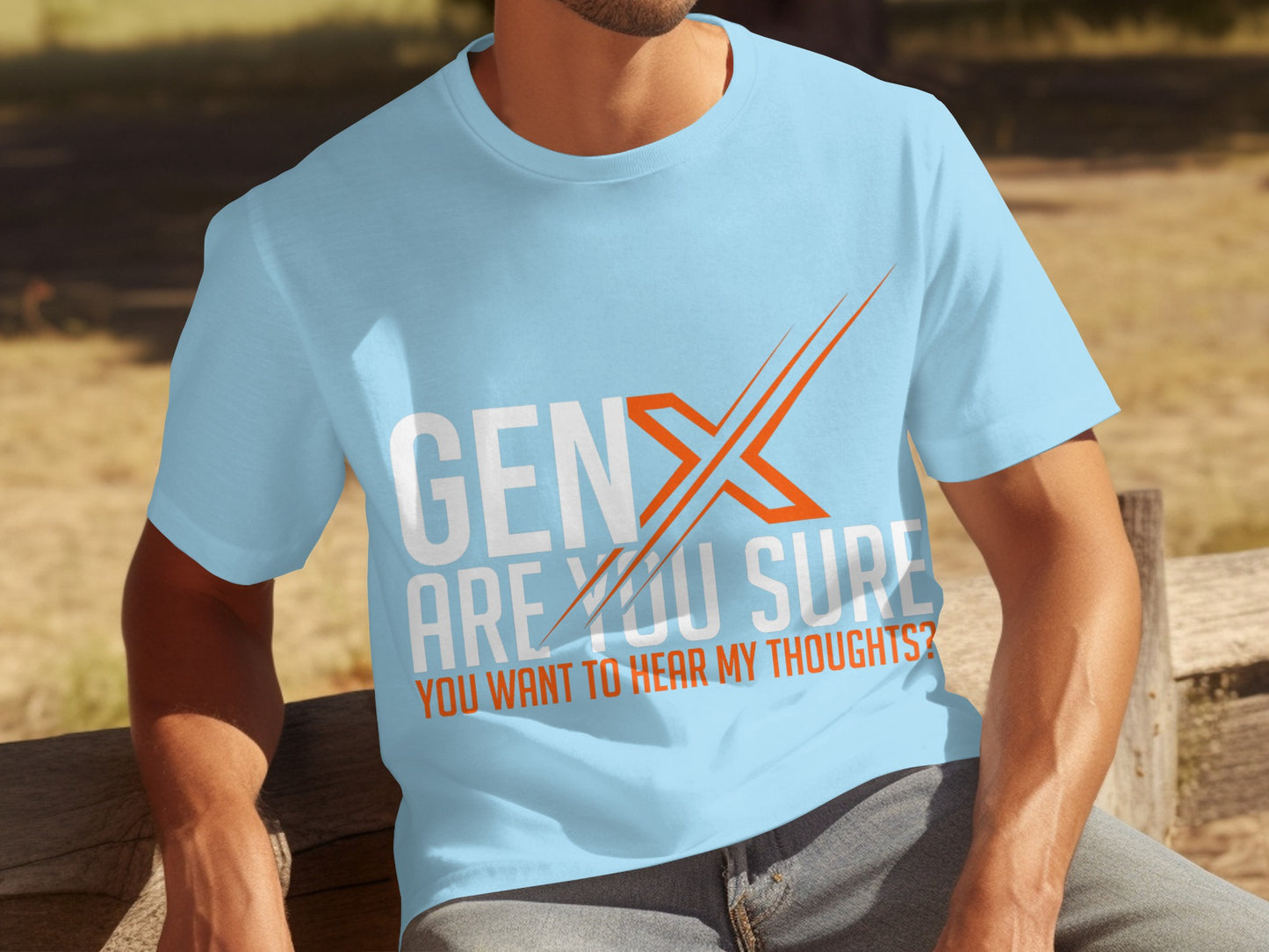 GEN X Are You Sure You Want to Hear My Thoughts shirt