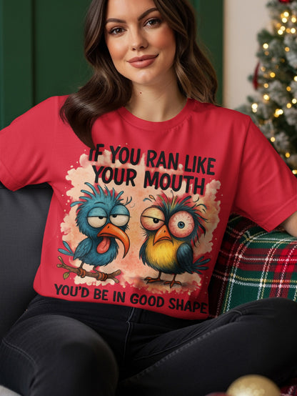 Red t-shirt with cartoon birds and text "If you ran like your mouth you'd be in good shape."