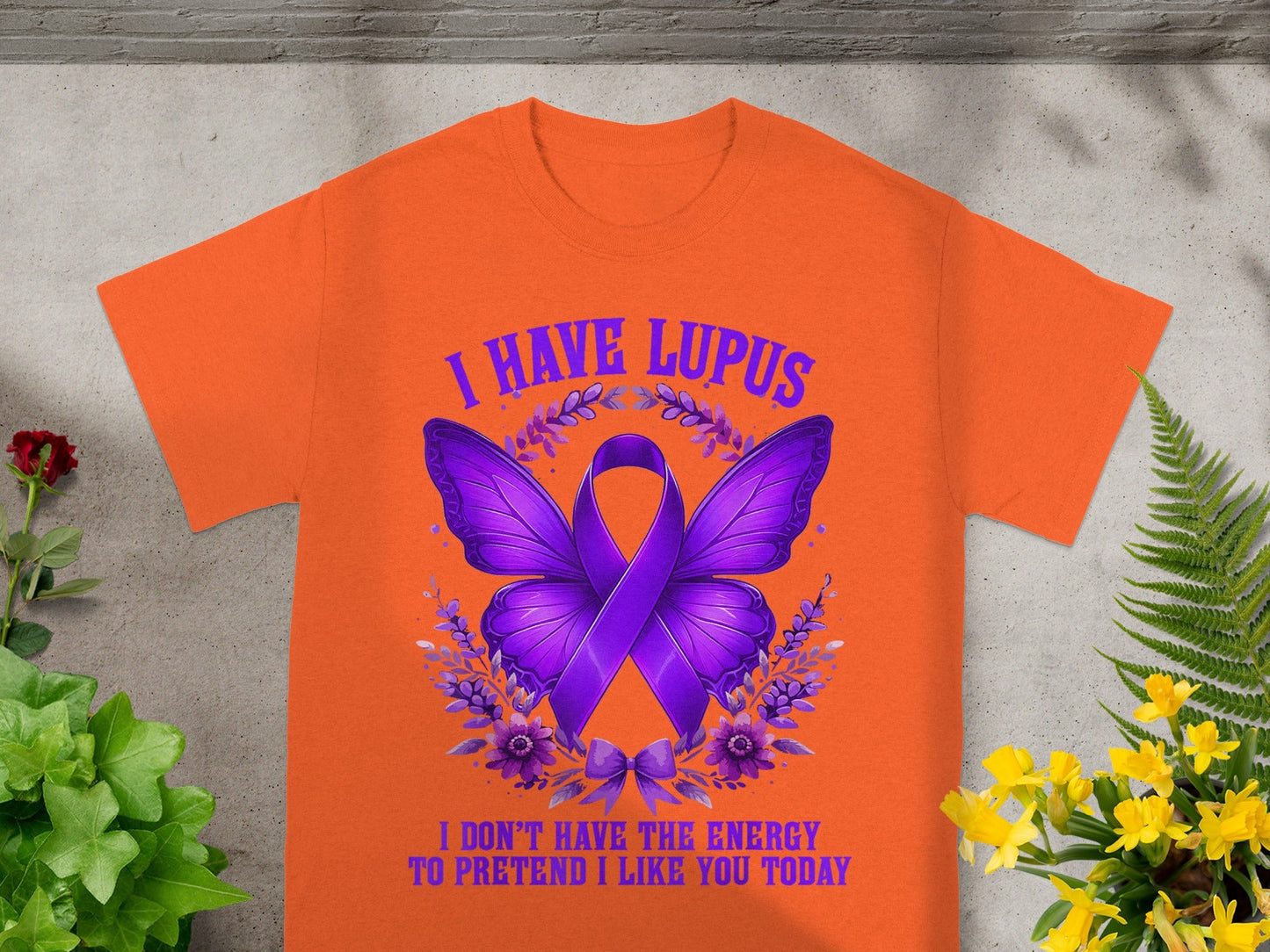 I Have Lupus I Don't Have The Energy To Pretend Today Shirt