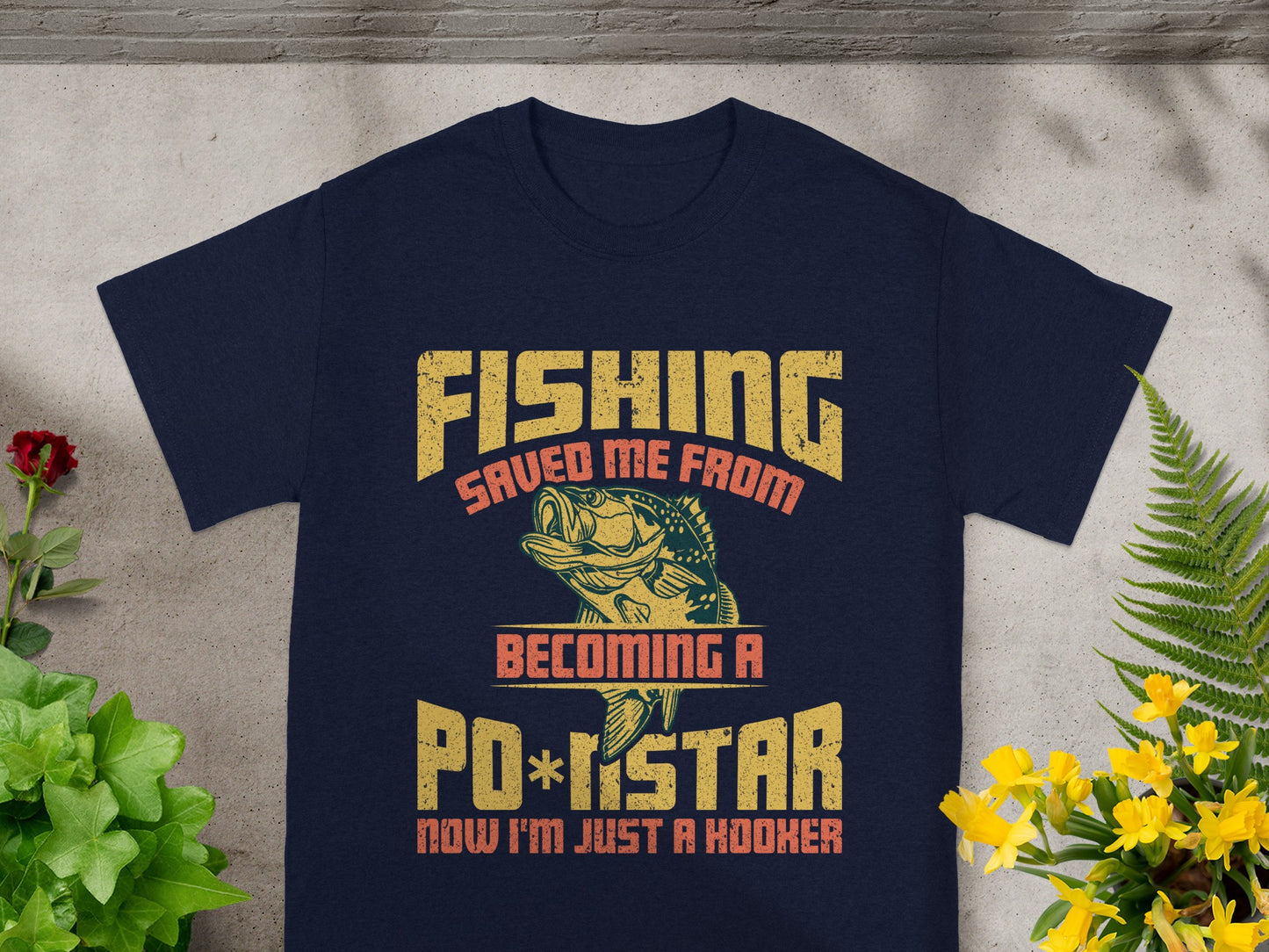 Navy t-shirt with text "FISHING SAVED ME FROM BECOMING A PORNSTAR NOW I'M JUST A HOOKER".