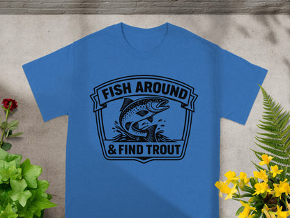 Blue t-shirt with "FISH AROUND & FIND TROUT" text and a trout illustration.