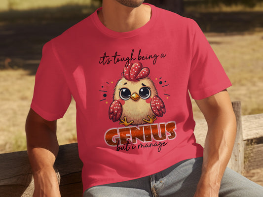 It's Tough Being a Genius But I Manage T-Shirt