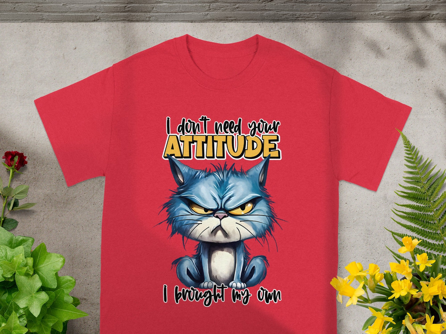I Don't Need Your Attitude I Brought My Own T-shirt