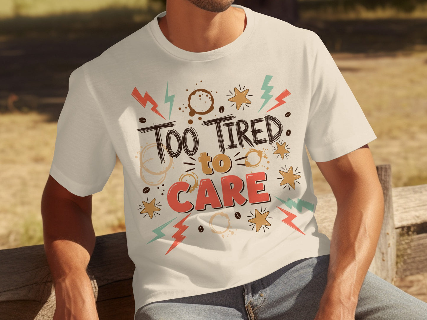 Too Tired to Care Graphic Tee Bold Stylish Design