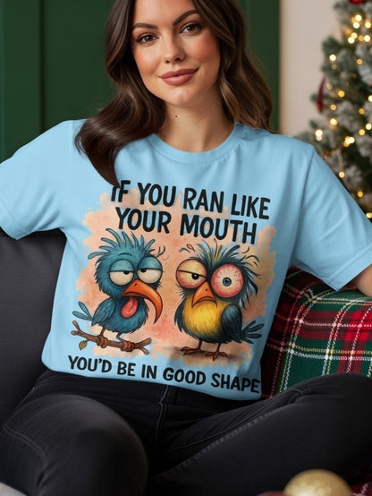 Blue t-shirt with cartoon birds and text "IF YOU RAN LIKE YOUR MOUTH YOU'D BE IN GOOD SHAPE".