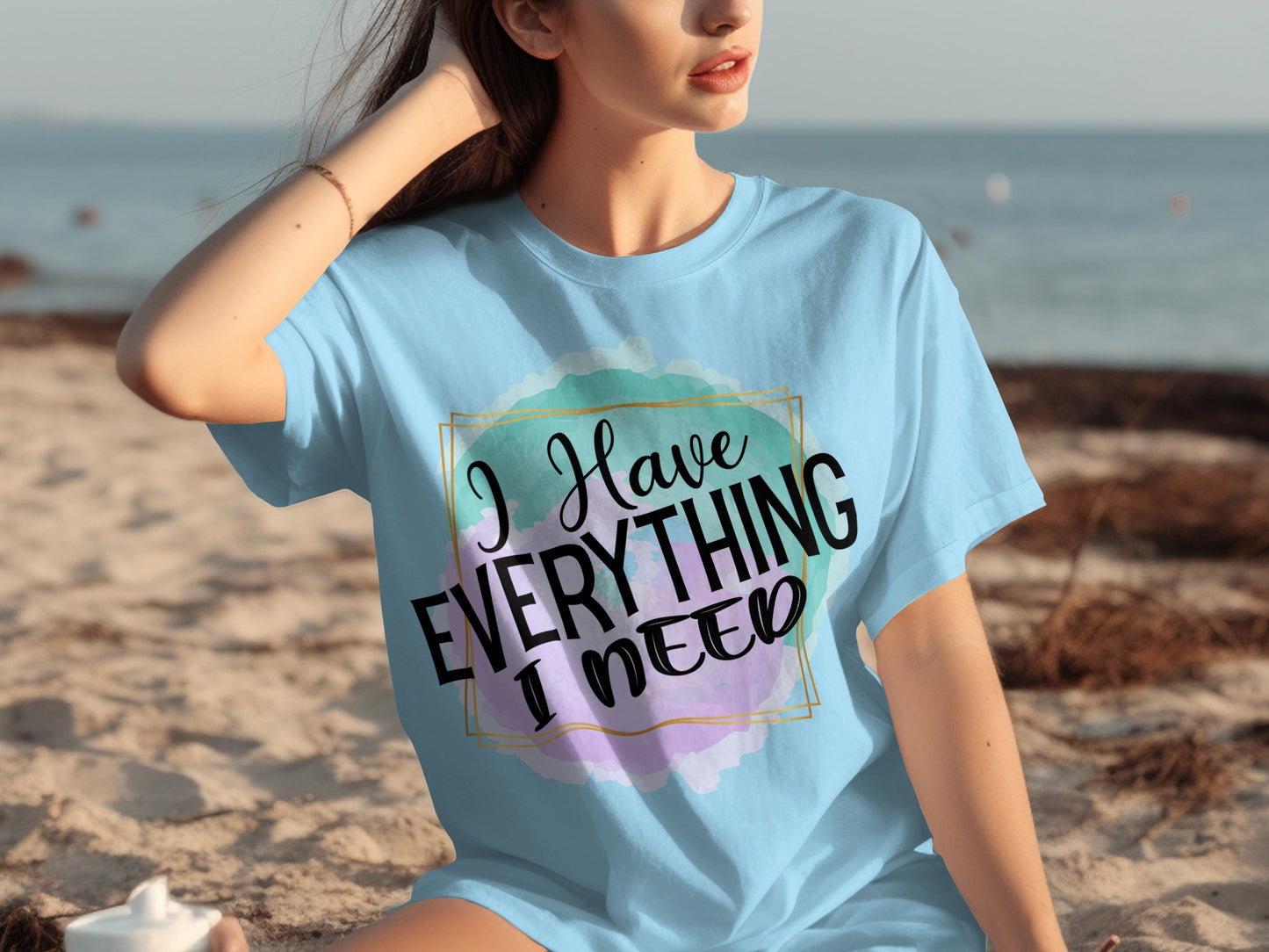 I Have Everything I Need Motivational T-shirt