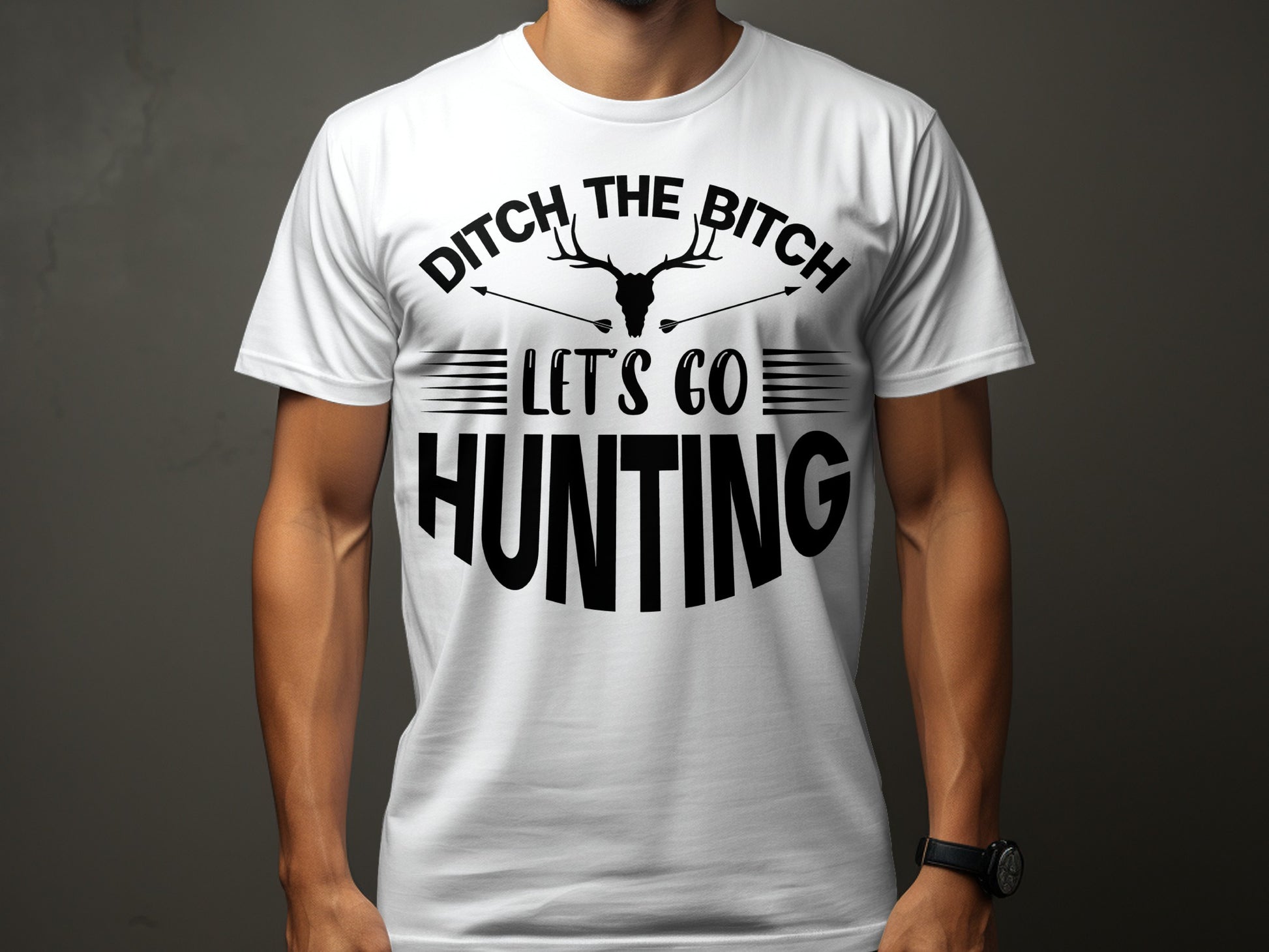 Ditch the Bitch Let's Go Hunting Graphic T-shirt