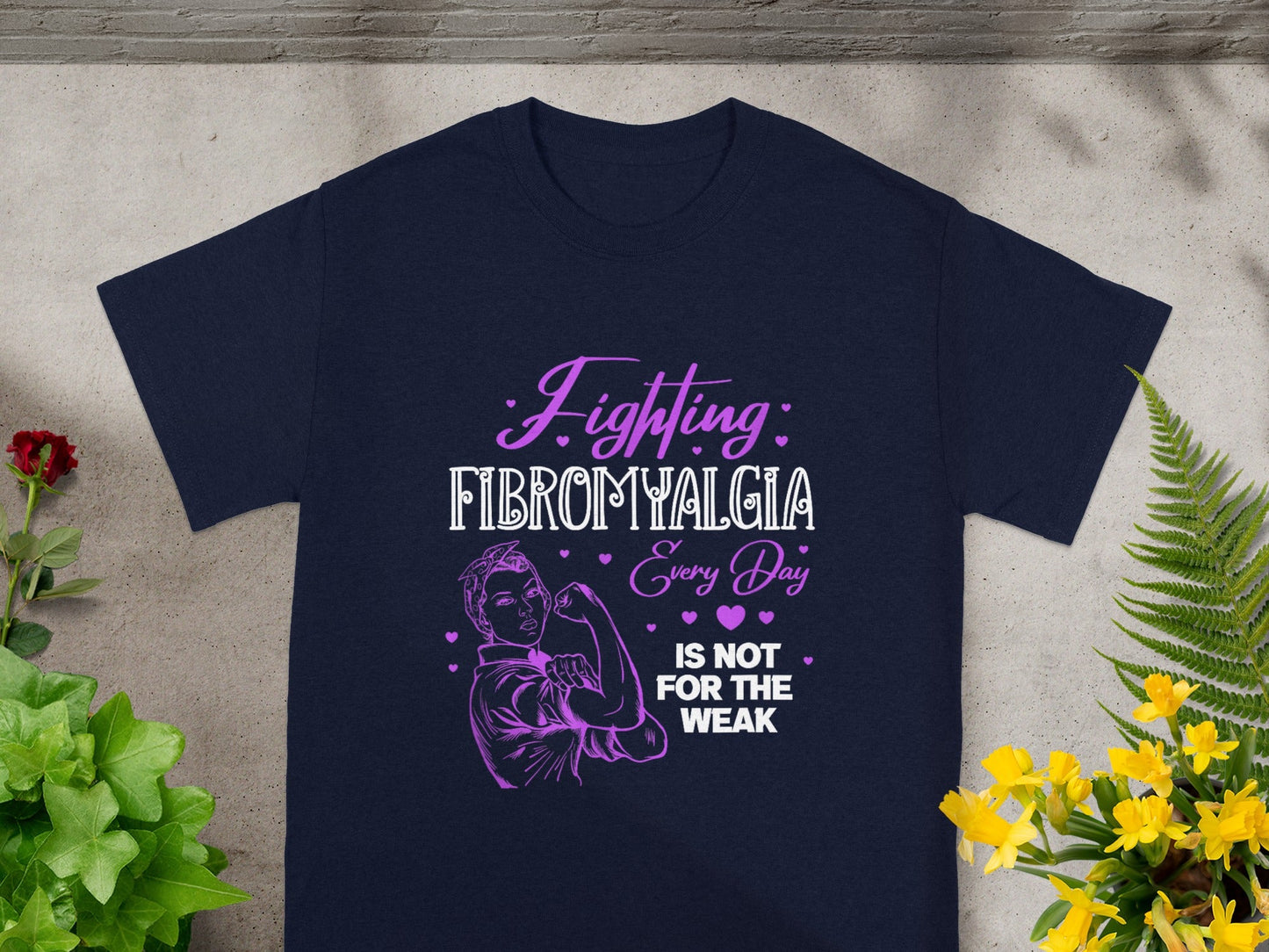 Fighting Fibromyalgia Everyday Is Not For The Weak Shirt