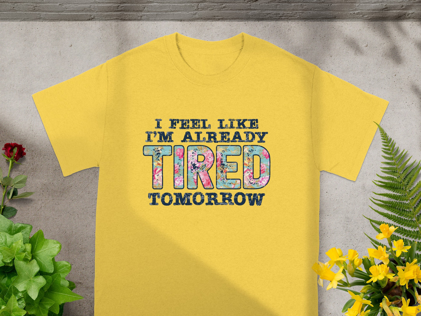 I Feel Like I'm Already Tired Tomorrow product