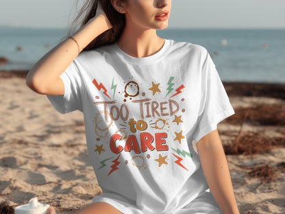 Too Tired to Care Graphic Tee Beachwear Shirt