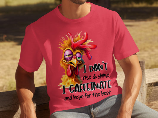 I Don't Rise And Shine I Caffeinate Funny Chicken Shirt