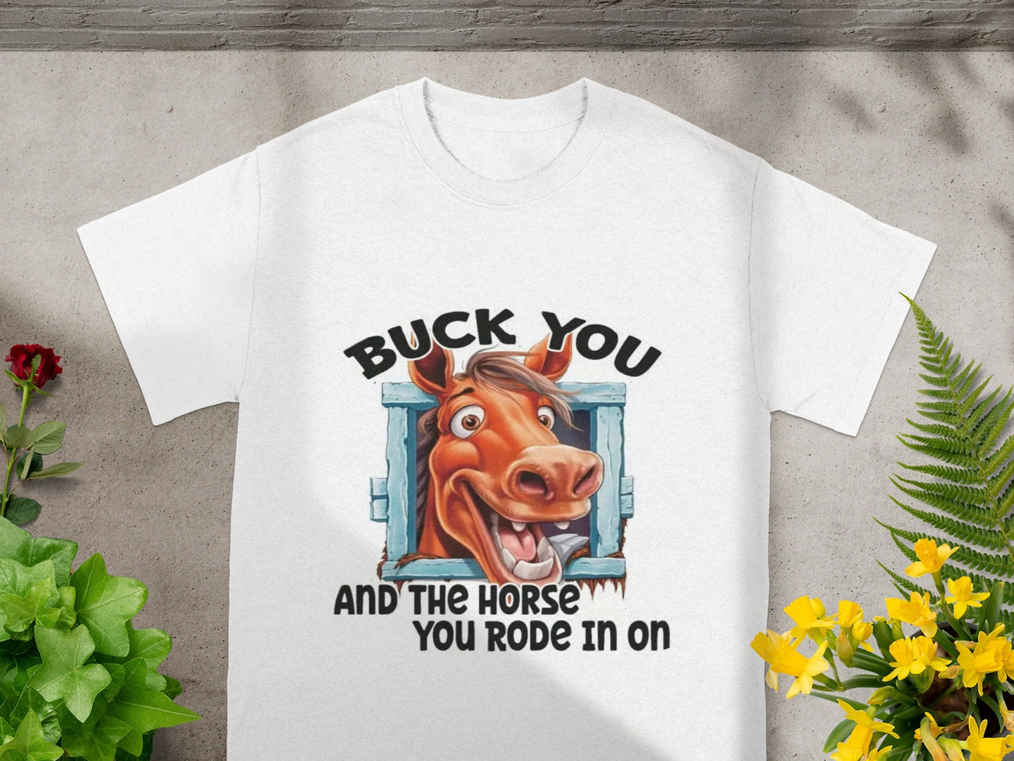 Buck You and the Horse You Rode In On shirt