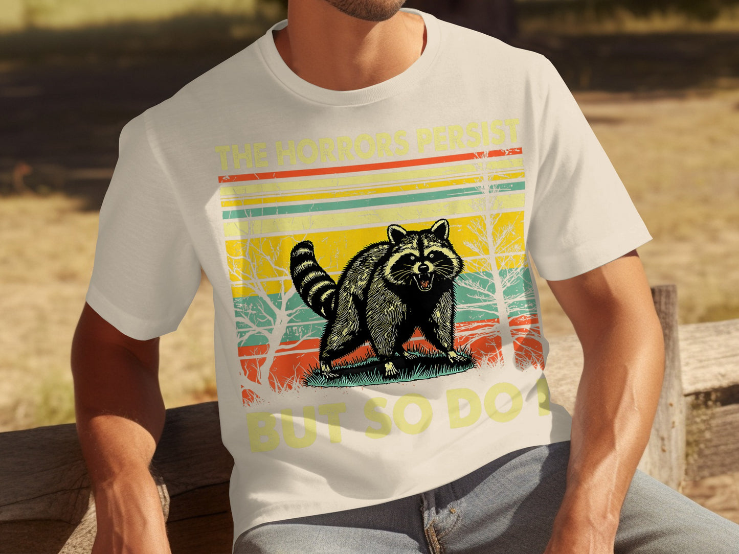 The Horrors Persist But So Do I Raccoon T-Shirt