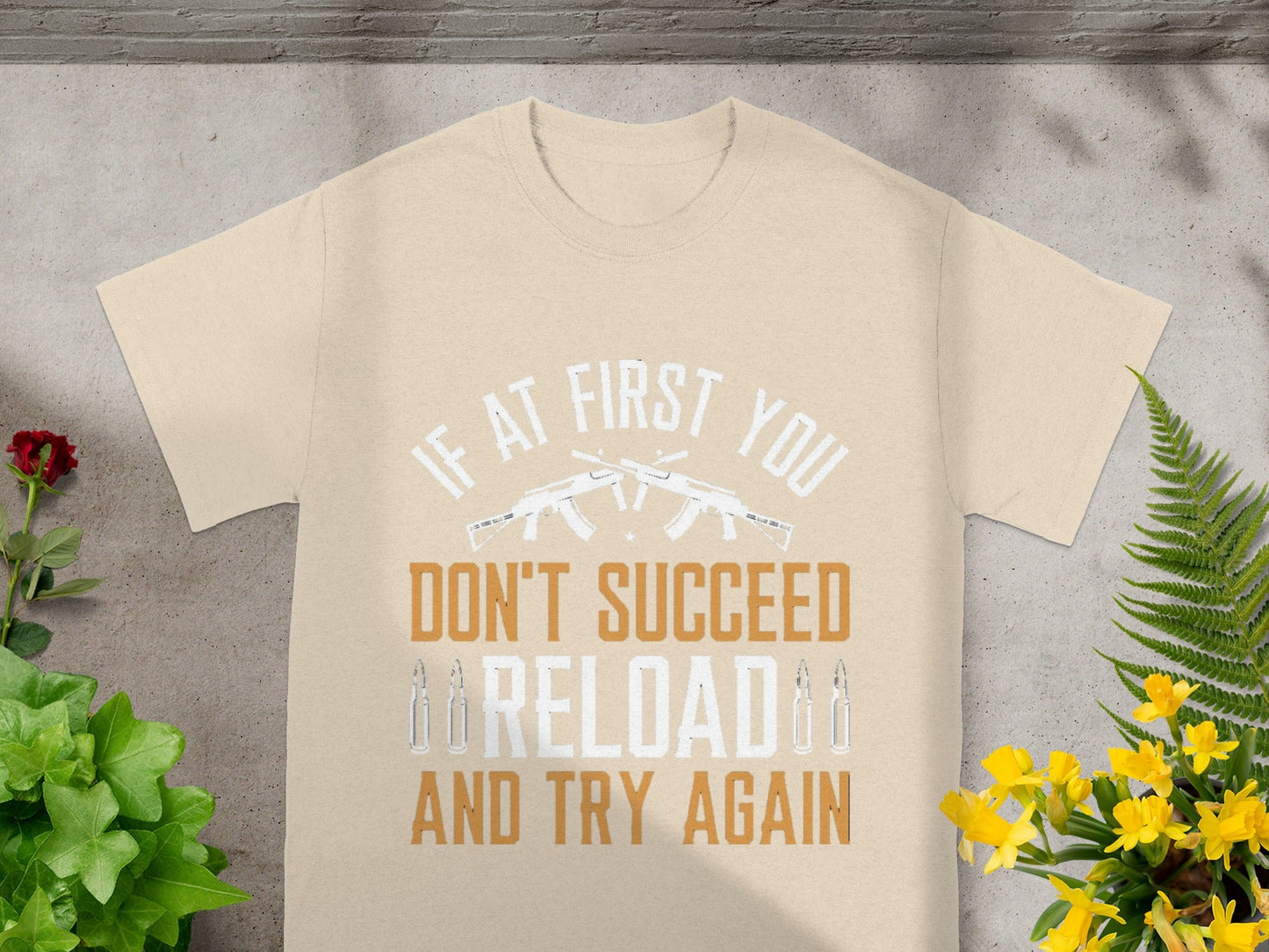 If At First You Don't Succeed Reload And Try Again Shirt