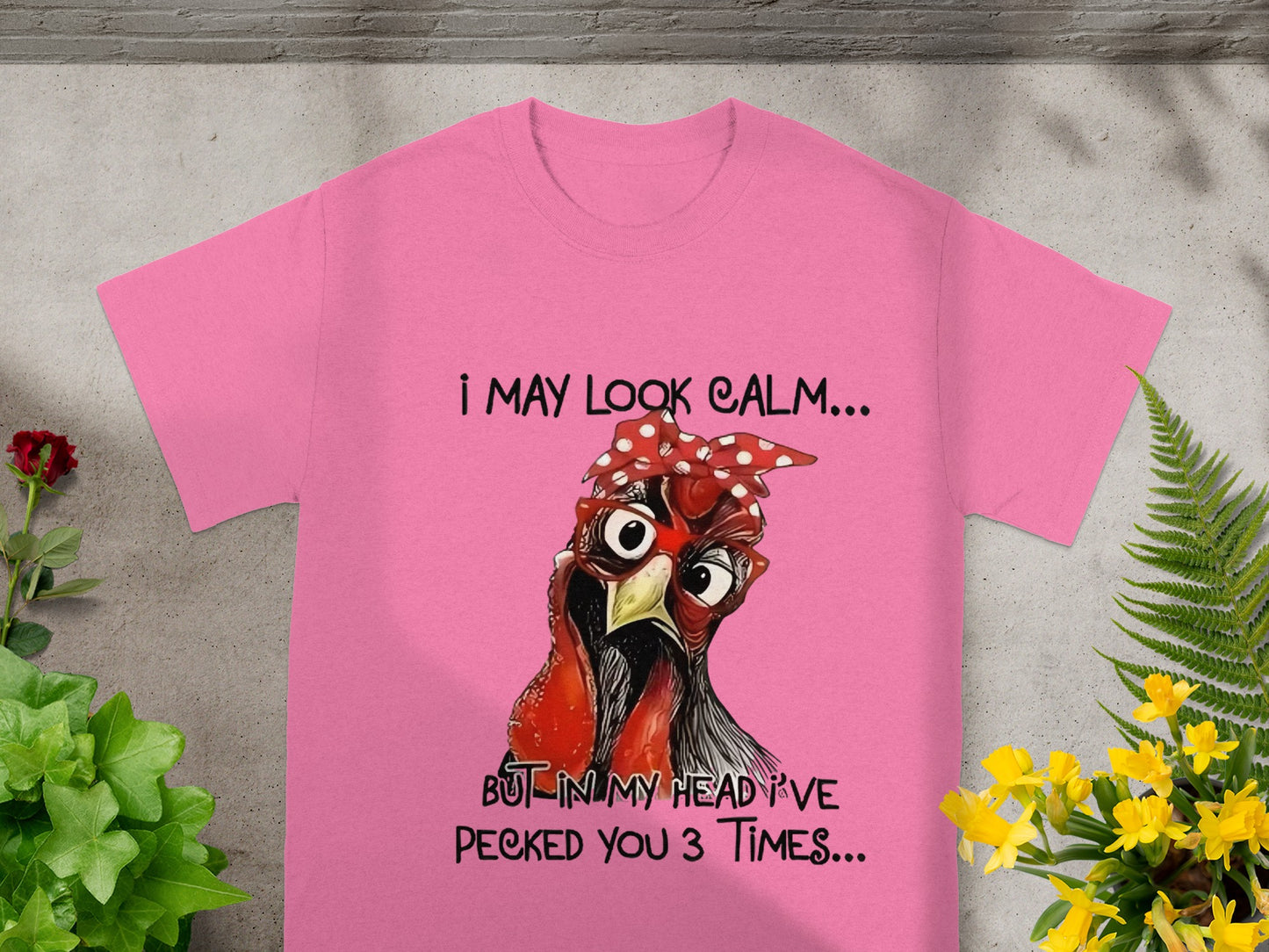 I May Look Calm Funny Chicken Graphic Tea Shirt