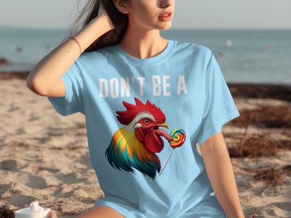 Don't Be A Colorful Rooster With Lollipop T-Shirt