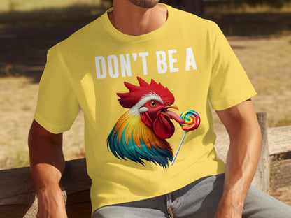 Don't Be A Rooster with Lollipop Graphic T-shirt