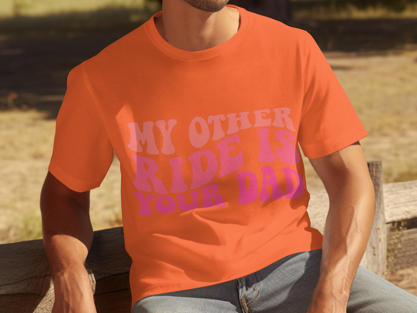 My Other Ride Is Your Dad T-shirt