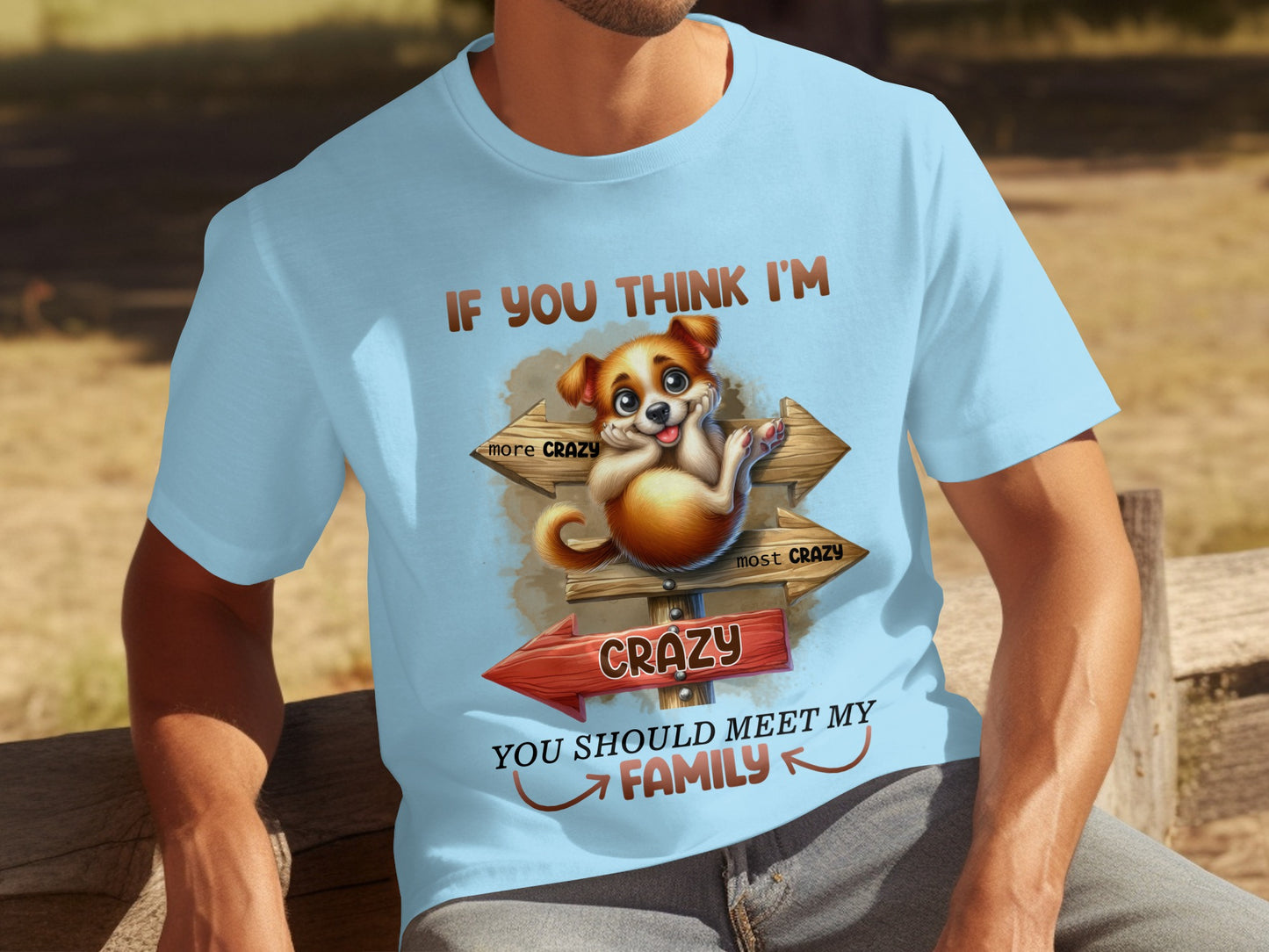If You Think I'm Crazy You Should Meet My Family Shirt