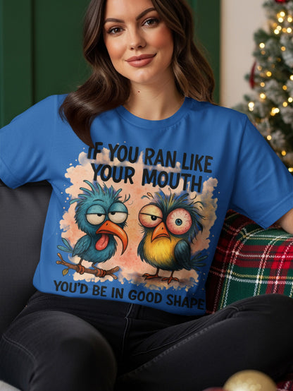 Blue t-shirt with cartoon birds and text "If you ran like your mouth you'd be in good shape".