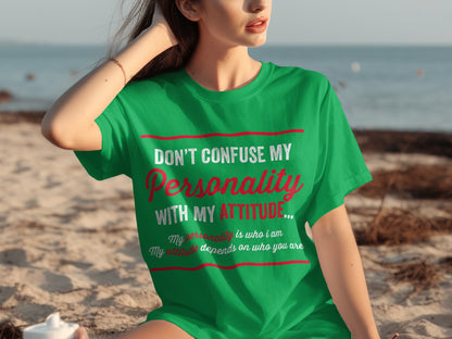 Don't Confuse My Personality With My Attitude Shirt