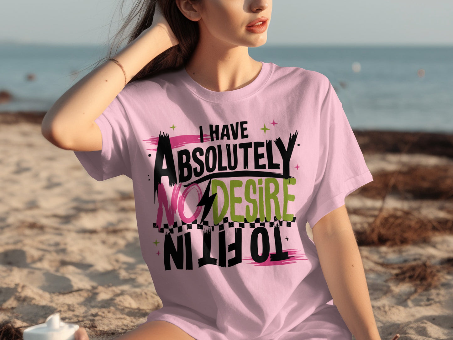 I Have Absolutely No Desire to Fit In T-shirt