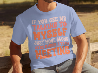 Talking To Myself We're Having A Team Meeting T-Shirt