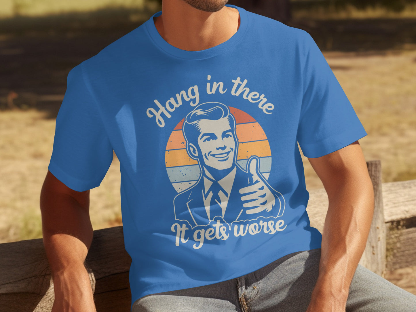 Hang in There It Gets Worse Graphic Tee Shirt