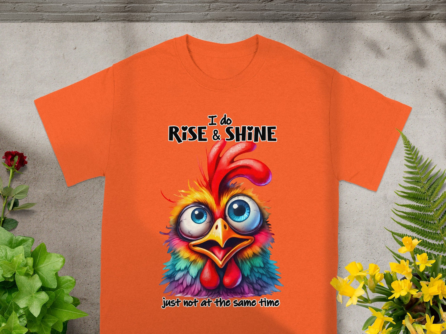 I Do Rise and Shine Just Not at the Same Time T-shirt