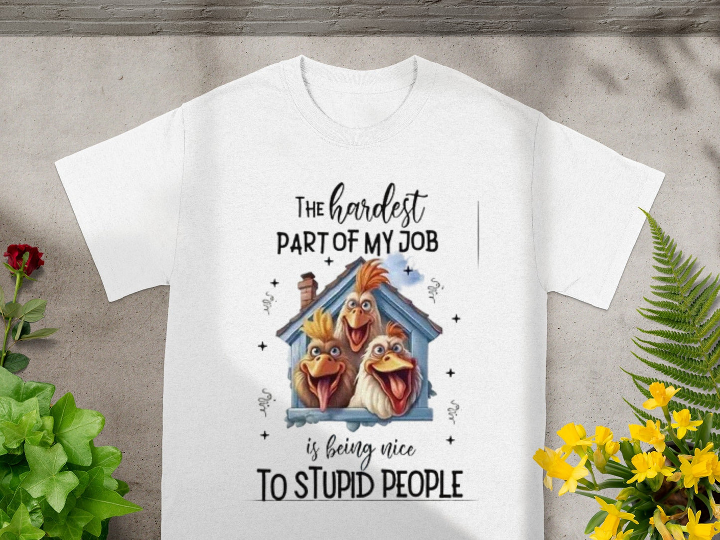 The Hardest Part of My Job is Being Nice To Stupid People Shirt