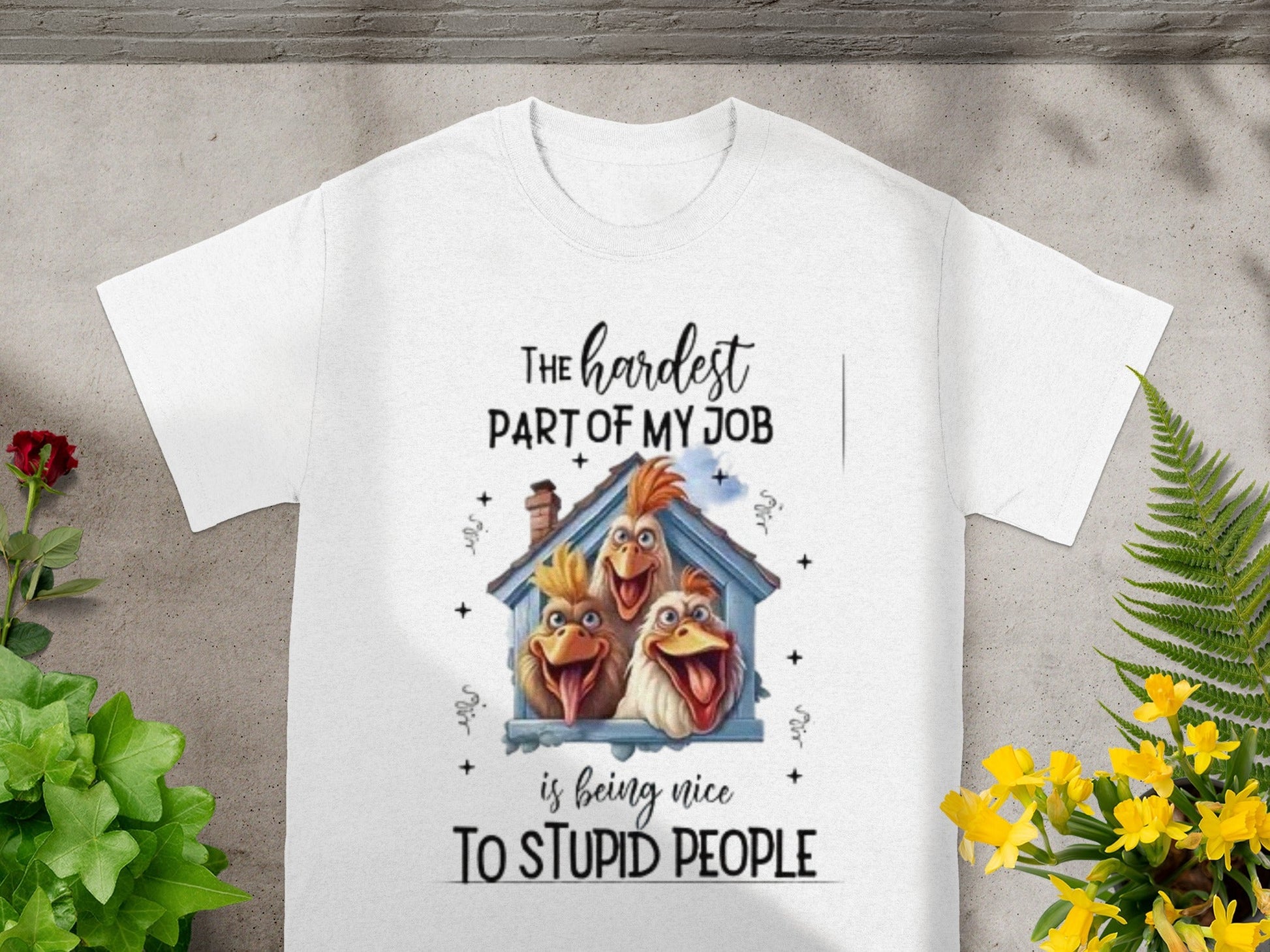 The Hardest Part of My Job is Being Nice To Stupid People Shirt