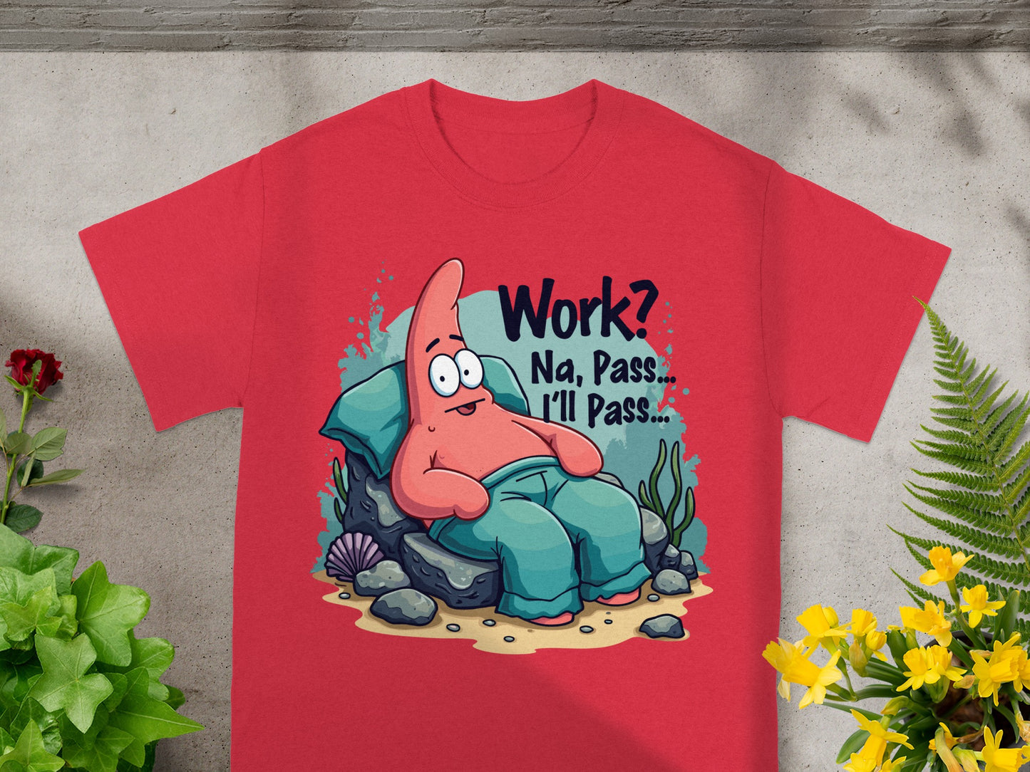 Red t-shirt featuring Patrick Star sitting with text "Work? Na, Pass... I'll Pass..."