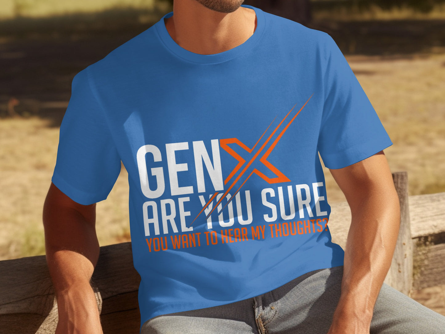 Gen X Are You Sure You Want To Hear My Thoughts Shirt