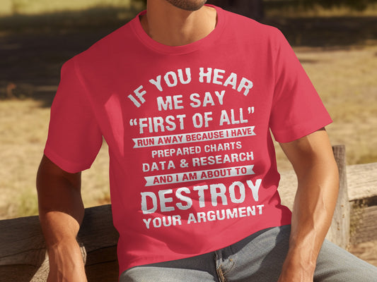 If You Hear Me Say First of All Destroy Argument Shirt