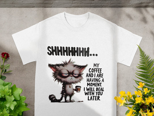 Shhhhhh My Coffee and I Are Having a Moment T-Shirt