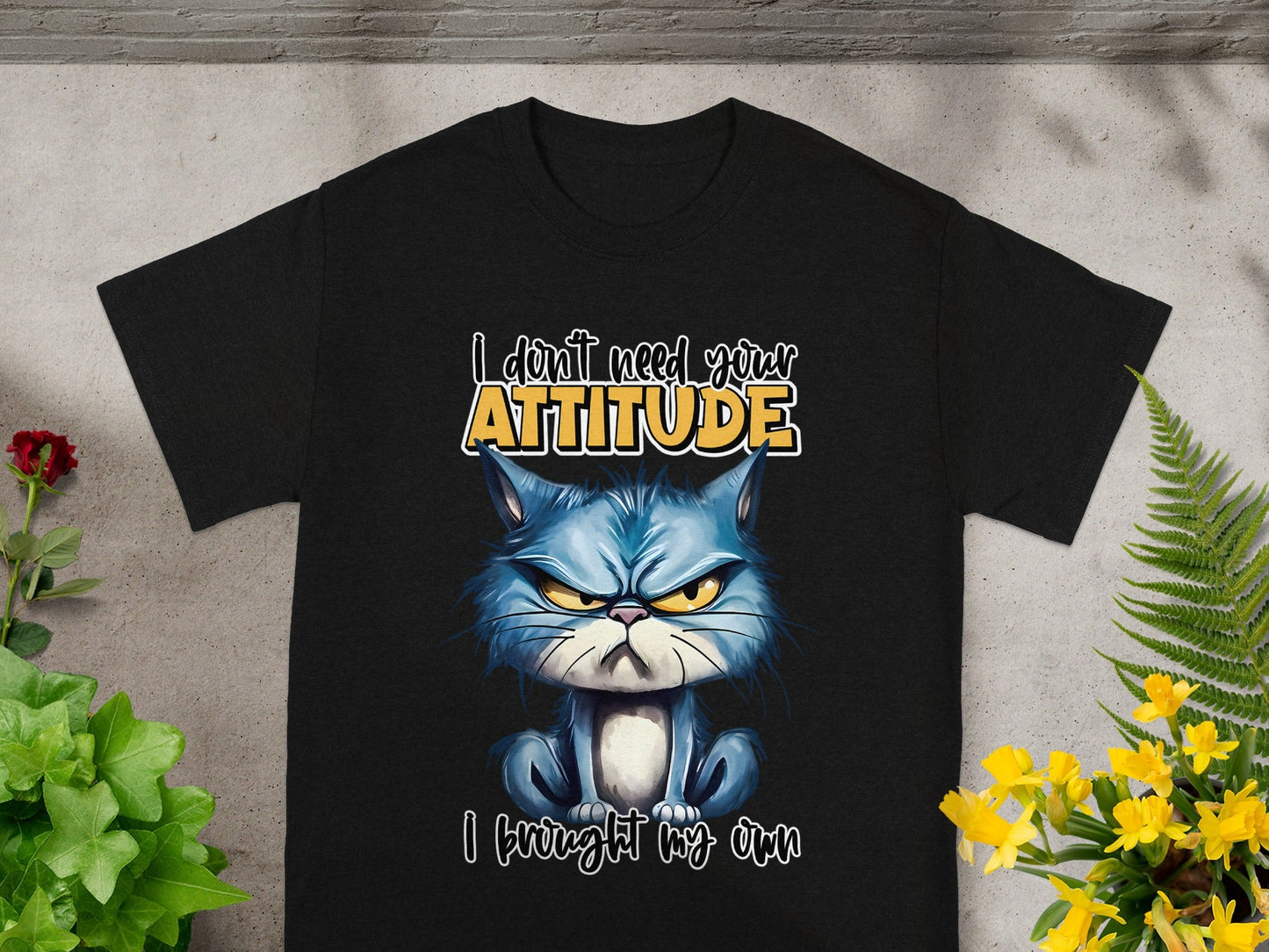 I Don't Need Your Attitude I Brought My Own Shirt