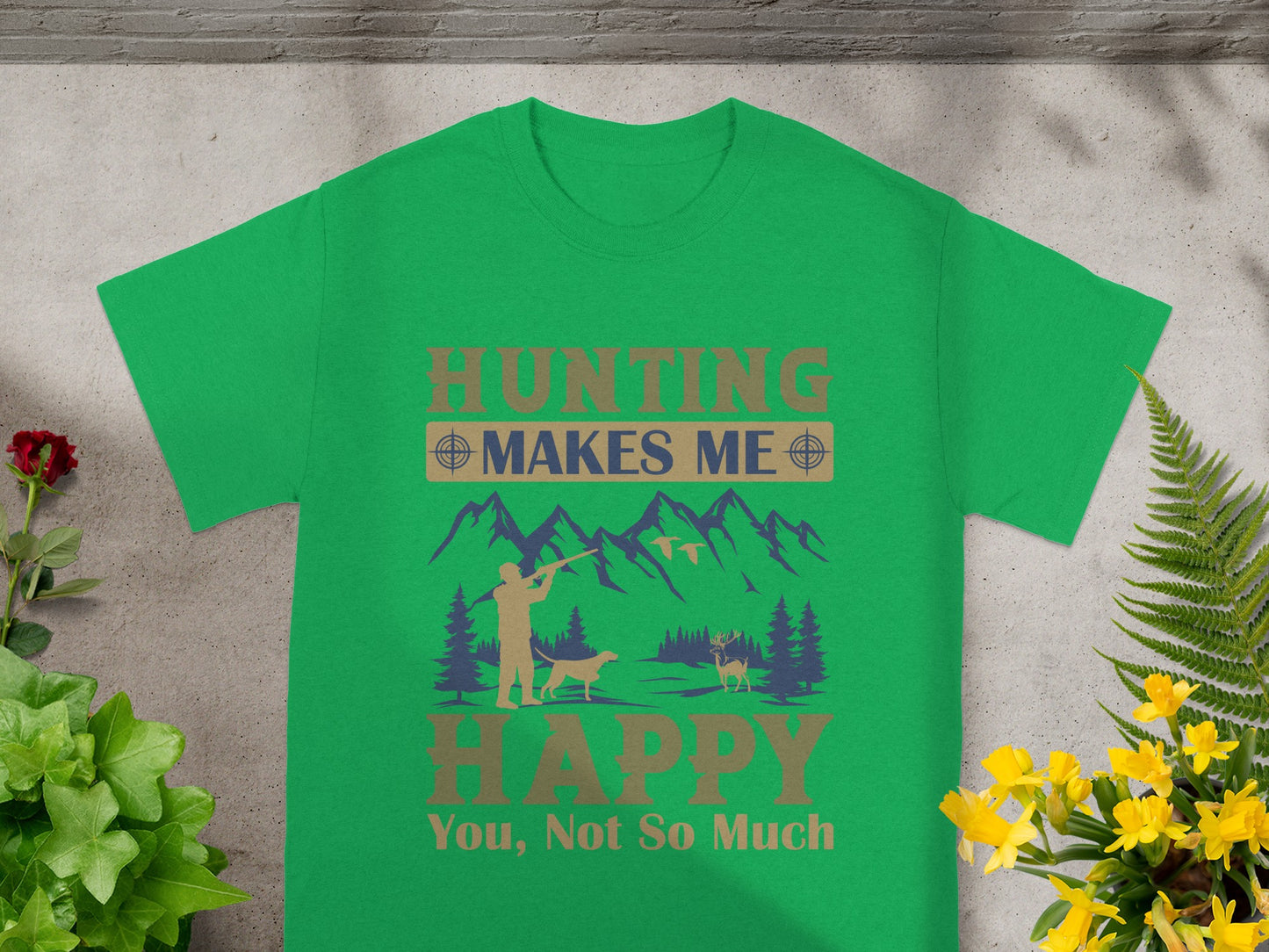 Green t-shirt with "Hunting Makes Me Happy You, Not So Much" text and hunting scene.