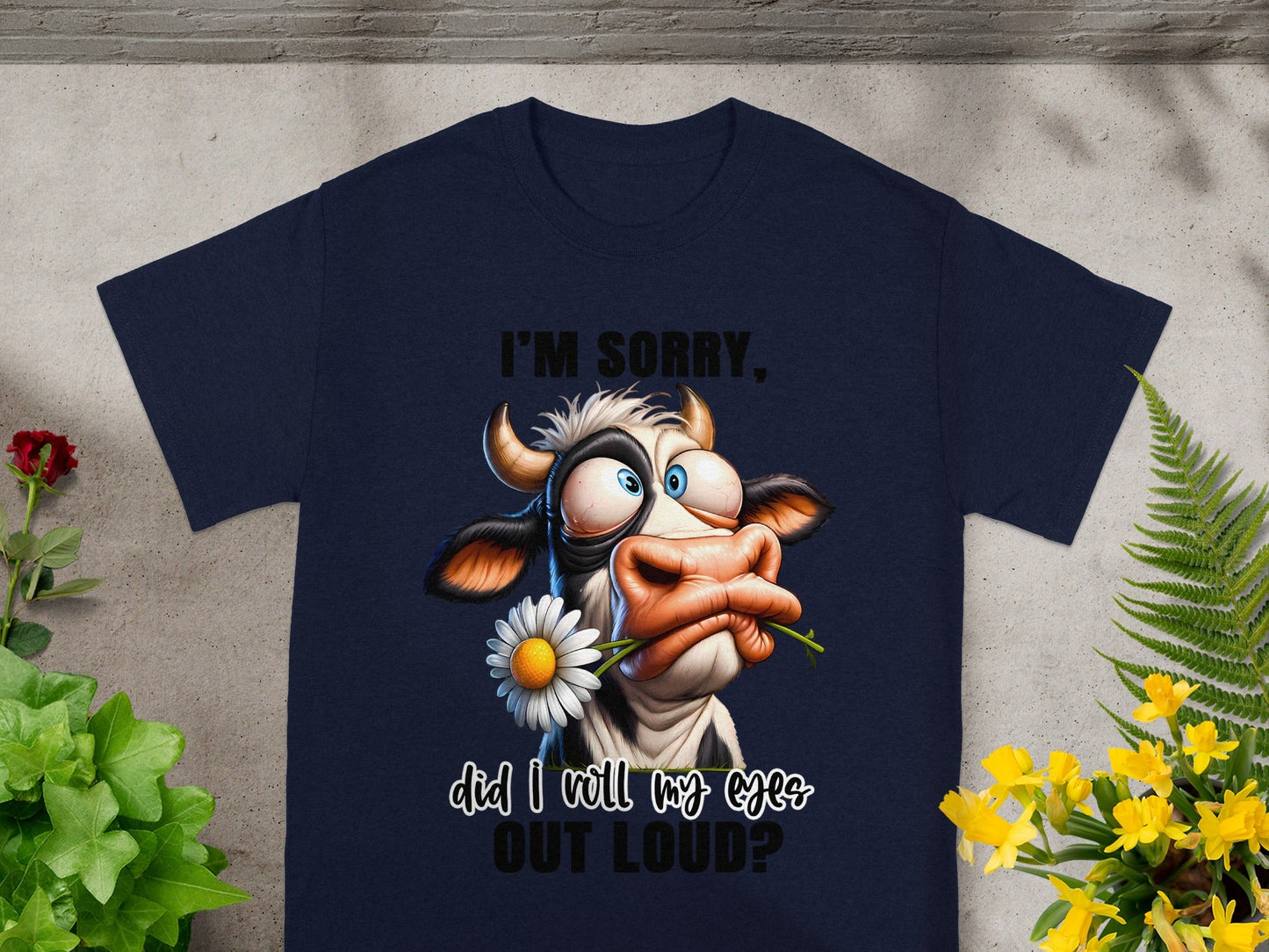 I'm Sorry Did I Roll My Eyes Out Loud shirt