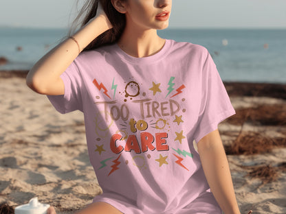 Too Tired to Care Graphic Design T-Shirt
