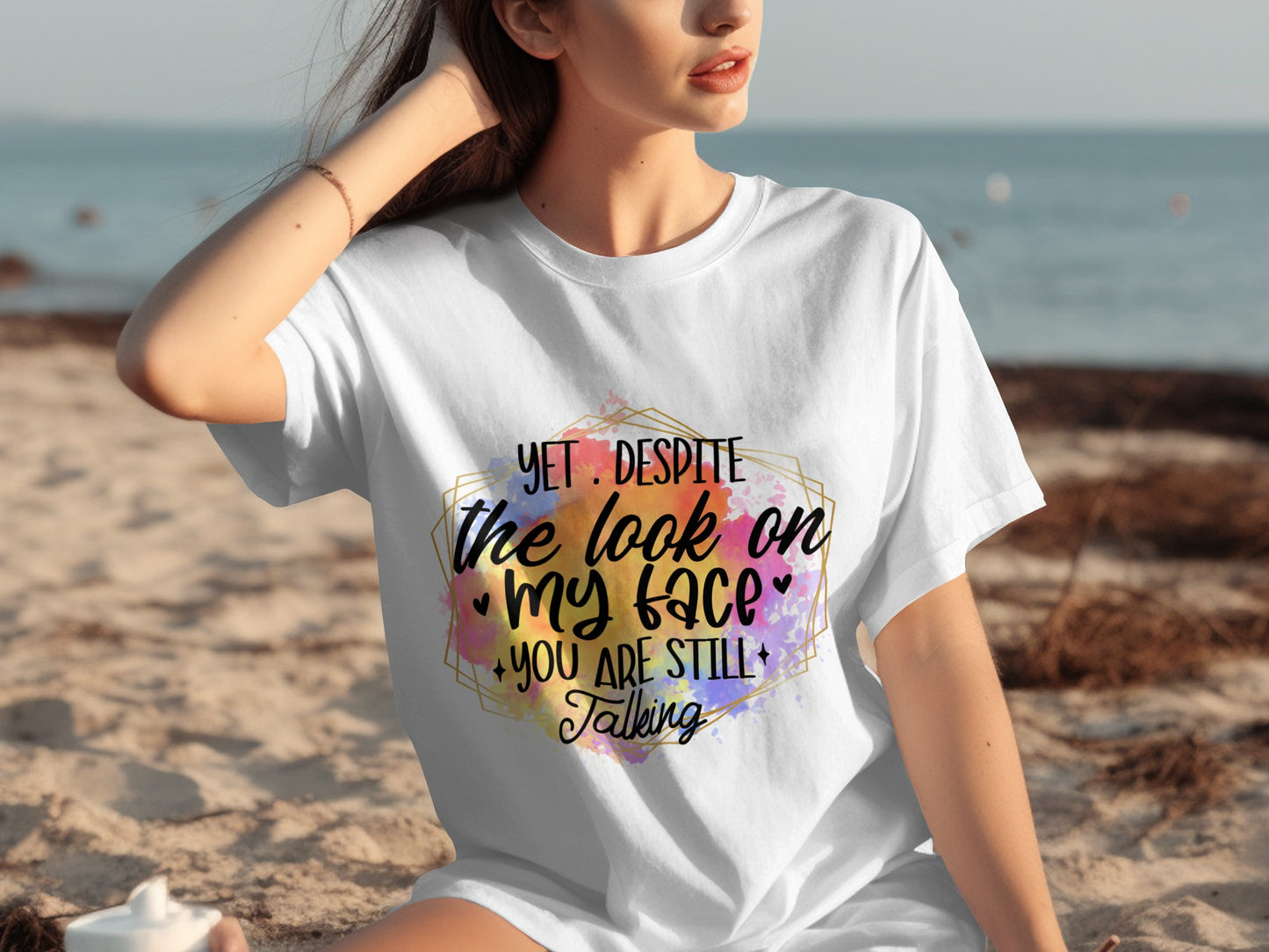 Yet Despite The Look On My Face You Are Still Talking Shirt