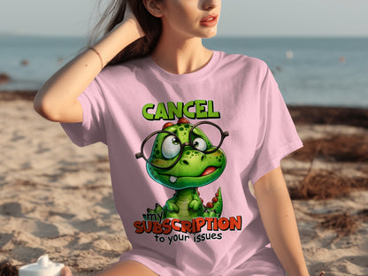 Cancel My Subscription To Your Issues T-shirt